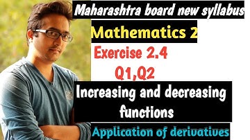 Class 12 Maharashtra board math 2 exercise 2.4| Increasing function, Decreasing function