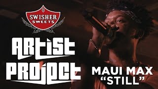 Maui Max - "Still" (LIVE) @ Pack Night Atlanta / Swisher Sweets Artist Project
