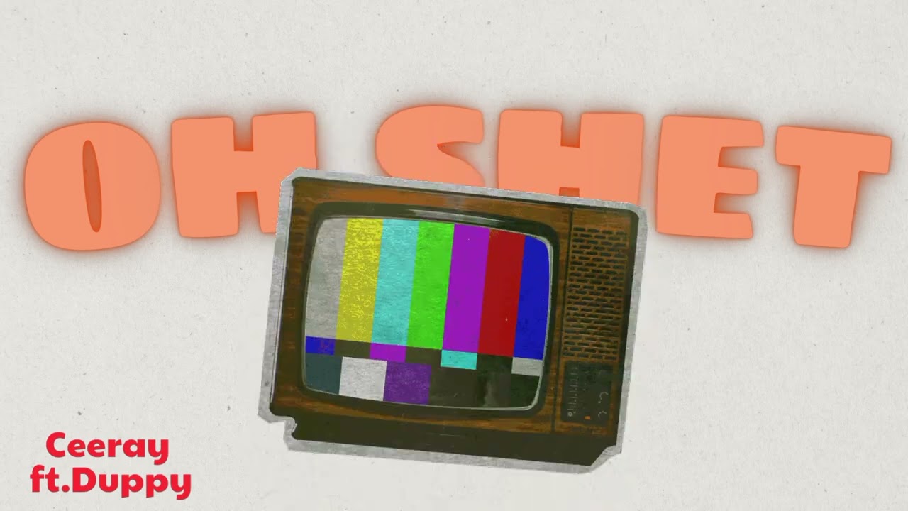Oh Shet - Ceeray ft.Duppy prod.DATMANIAC 