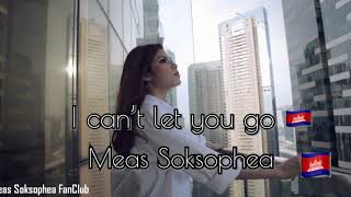 Vignette de la vidéo "I Can't Let You Go Meas Soksophea"