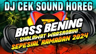 DJ CEK SOUND HOREG RAMADAN 2024 | SHOLAWAT WAASROBIHI BASS BENING FULL CLARITY