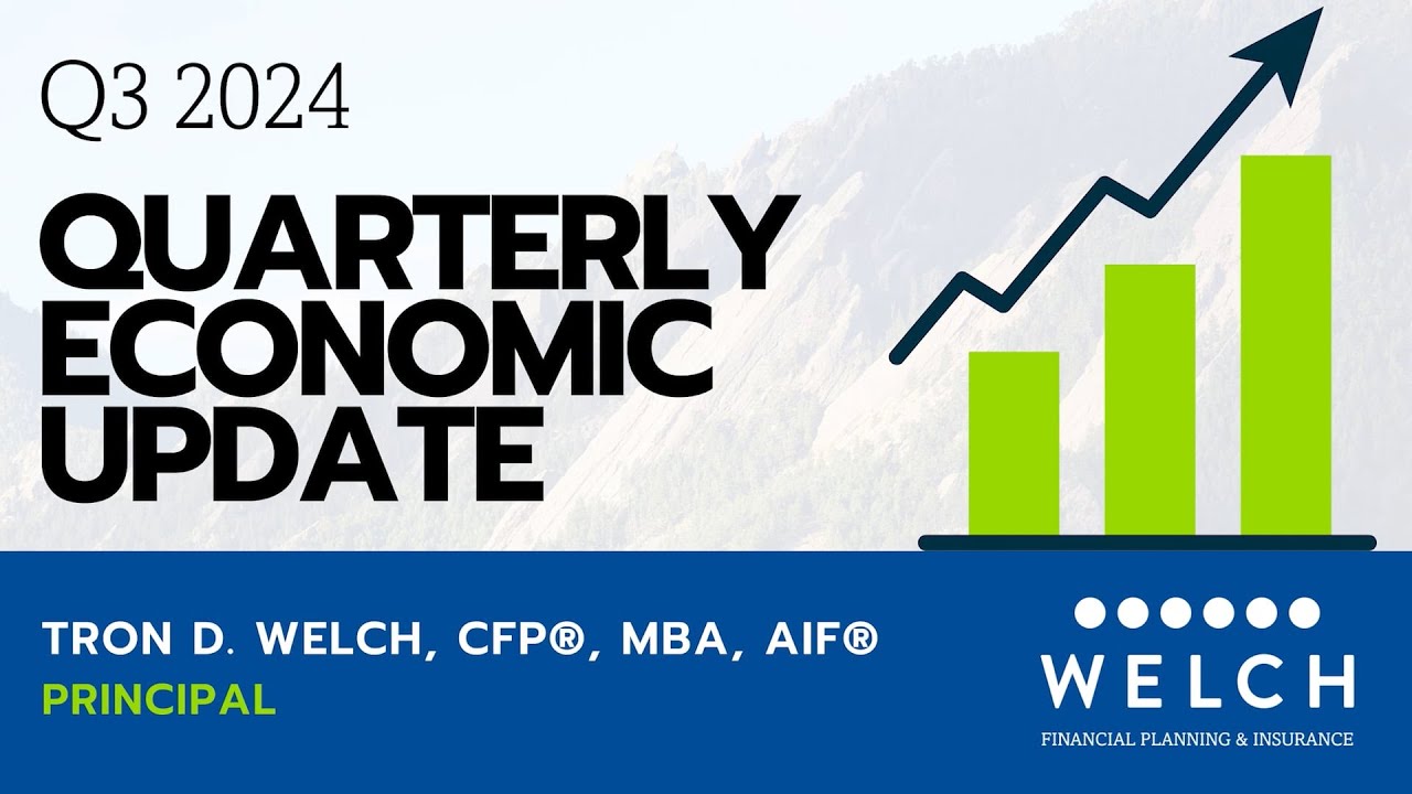 Q3 2024 Quarterly Economic Update by Tron D. Welch, CFP®, MBA, AIF®