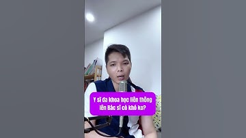 #2k6 Y sĩ đa khoa học liên thông lên Bác sĩ có khó ko?