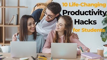 10 Life-Changing Productivity Hacks for Students