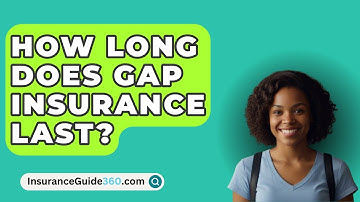 How Long Does GAP Insurance Last? -  InsuranceGuide360.com