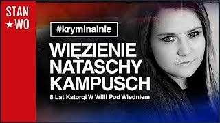 Więzienie Nataschy Kampusch – Kryminalnie #38