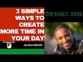 3 Simple Ways To Finds More Time In Your Day
