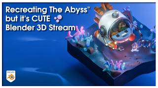 Recreating The Abyss but its CUTE 🫧 | Blender 3D Stream
