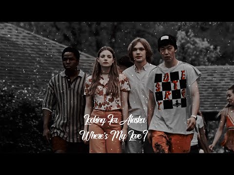 Looking For Alaska [Where's My Love?]