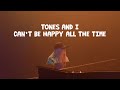 TONES AND I - CAN'T BE HAPPY ALL THE TIME (OFFICIAL VIDEO)