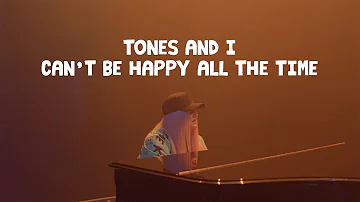 TONES AND I - CAN'T BE HAPPY ALL THE TIME (OFFICIAL VIDEO)