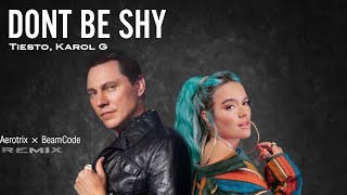 Don't be Shy - Tiesto,Karol G (BeamCode & Aerotrix Remix)