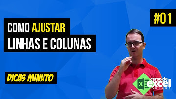 Como ajustar COLUNAS e LINHAS no EXCEL | Dicas Minuto | 01