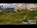 Colorado Overland 2020 Part 2 - Taylor Pass and Pearl Pass