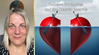 Podcast: SoulMates and the Akashic Records