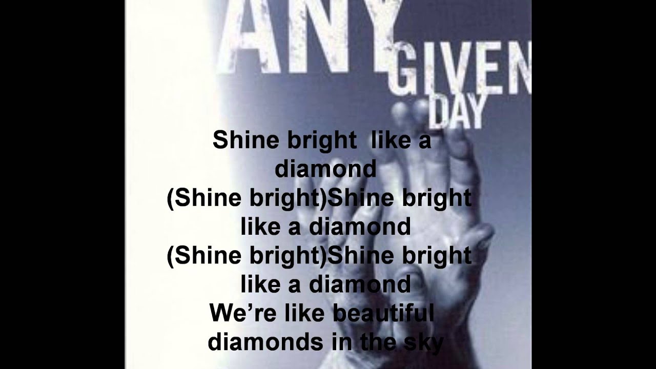 Песня shine like a diamond. Шайн Брайт лайк а Даймонд текст. Shine Bright like a Diamond текст. Any given Day Diamonds. Shine Bright текст.