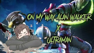 [MAD]On My Way Alan Walker X Ultraman