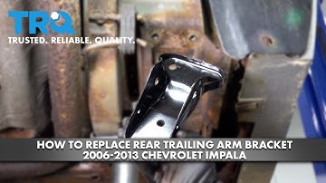 How to Replace Rear Trailing Arm Bracket 2006-2013 Chevrolet Impala