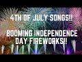 4th of July Songs 2020 With BOOMING FIREWORKS!! Patriotic Independence Day Songs - Fourth of July
