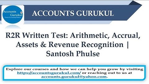 R2R Written Test: Arithmetic, Accrual, Assets & Revenue Recognition | Santosh Phulse