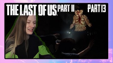 Jocelyn Plays The Last of Us Part 2 | Part 13