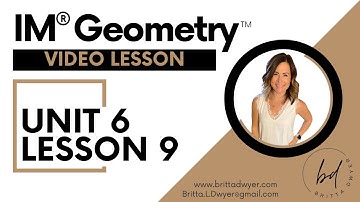 Unit 6 Lesson 9 Video Lesson IM® GeometryTM authored by Illustrative Mathematics®