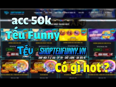 Mua Acc Liên Quân 50k Trên Shop " Tếu Funny " Tặng Mọi Người . Liệu Có Uy Tín Như Lời Đồn ?