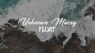 Unknown Misery - Float