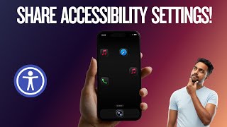 How to Share Accessibility Settings on iPhone & iPad in iOS 26 or Later
