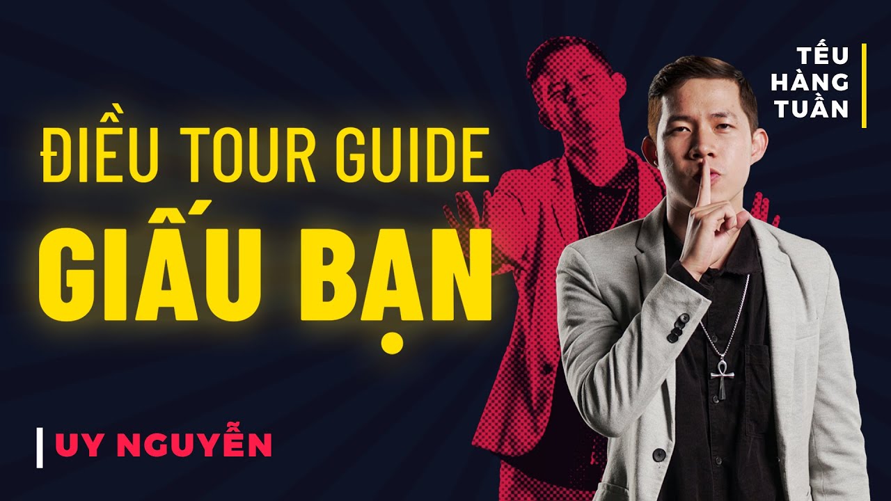 HÀI ĐỘC THOẠI - Điều Tour Guide Giấu Bạn - Uy Nguyễn Saigon Tếu