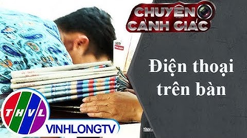 Chuyện cảnh giác: Điện thoại trên bàn
