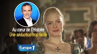 Au cœur de l'histoire: Une séduction trop facile (Franck Ferrand)