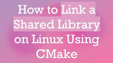 How to Link a Shared Library on Linux Using CMake