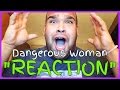 Ariana Grande - Dangerous Woman [REACTION]