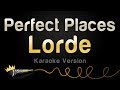 Lorde - Perfect Places (Karaoke Version)