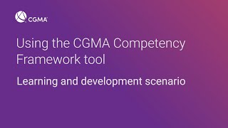 The CGMA Competency framework guide and tool  Learning and development scenario