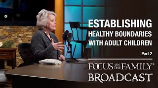 Establishing Healthy Boundaries with Adult Children (Part 2) - Allison Bottke