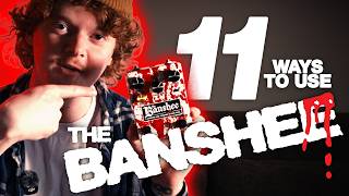 11 WAYS TO USE THE BANSHEE!