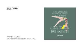 James Curd - Everybody Knows Feat. Jonty Hall | Exploited