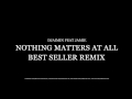 Djaimin feat jamie  nothing matters at all best seller remix