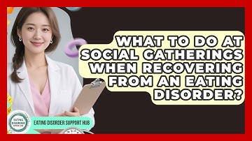 What To Do At Social Gatherings When Recovering From An Eating Disorder?