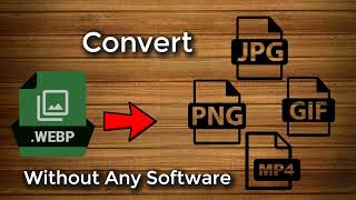 Convert WEBP to JPG, PNG, GIF, MP4 & Videos Without any software screenshot 5