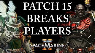 THE NEW PATCH IS BREAKING PLAYERS (Space Marine 2 Discussion) Patch 15