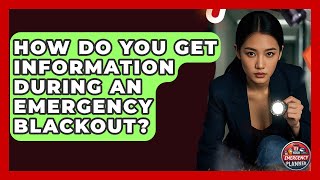 How Do You Get Information During An Emergency Blackout - Your Emergency Planner