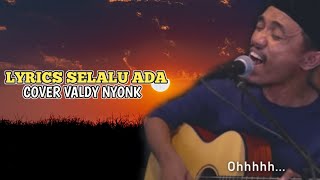 Download lagu Lyrics Selalu Ada - Cover Valdy Nyonk🎶 mp3