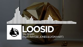 Loosid - Talisman (feat. Raycee Jones & Lyon Hart)