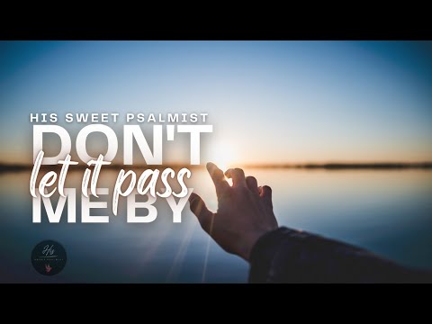 Don't Let It Pass Me By (HSP @ Home) | Luke 18:38-39 - YouTube