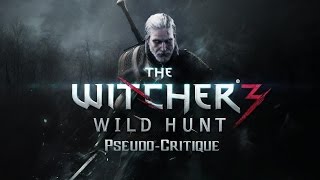 Pseudo-Critique : The Witcher 3