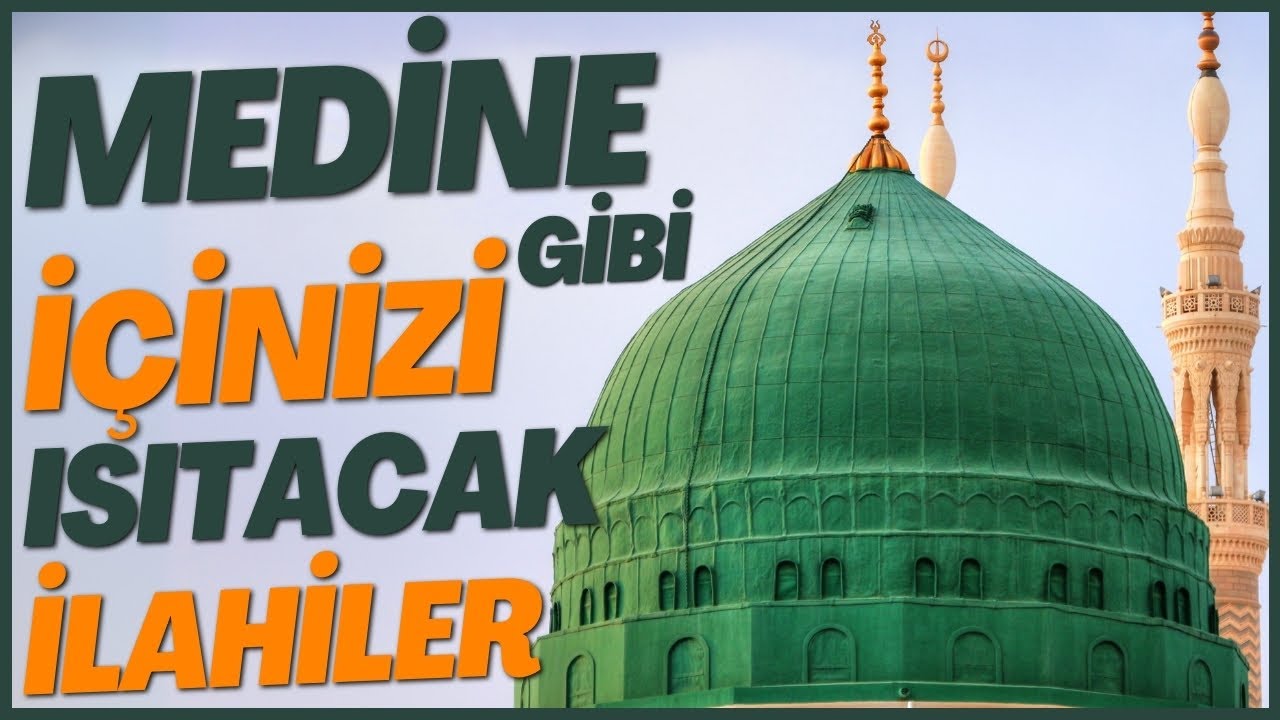 MEDİNE GİBİ İÇİNİZİ ISITACAK İLAHİLER | YİNE GÖNLÜM KEDERDE BENİM CANIM MEDİNE