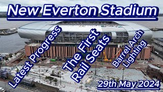 New Everton Stadium - 29th May - First Rail Seats - Bramley Moore Dock - latest drone update #efc